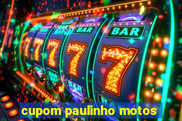 cupom paulinho motos